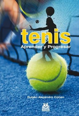 TENIS. APRENDER Y PROGRESAR | 9788499102399 | COHEN, RUBÉN ALEJANDRO | Llibreria Aqualata | Comprar llibres en català i castellà online | Comprar llibres Igualada