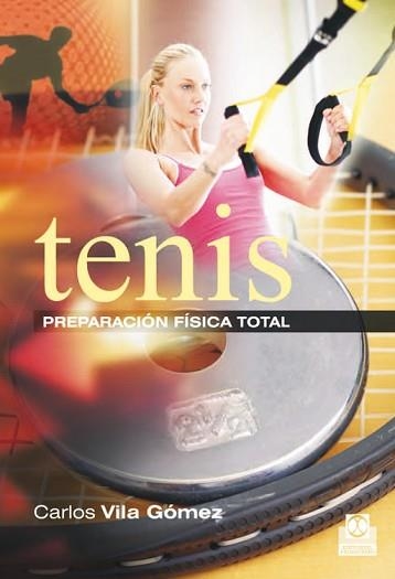 TENIS. LA PREPARACIÓN FÍSICA TOTAL | 9788499104508 | VILA GÓMEZ, CARLOS | Llibreria Aqualata | Comprar llibres en català i castellà online | Comprar llibres Igualada