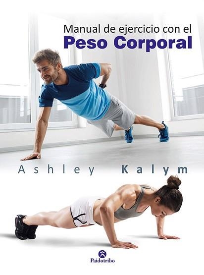 MANUAL DE EJERCICIOS CON EL PESO CORPORAL | 9788499106014 | KALYM, ASHLEY | Llibreria Aqualata | Comprar llibres en català i castellà online | Comprar llibres Igualada