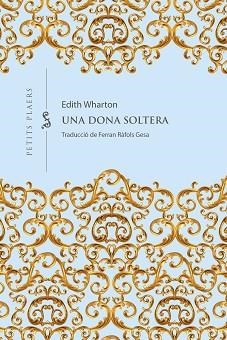 UNA DONA SOLTERA | 9788418908965 | WHARTON, EDITH | Llibreria Aqualata | Comprar libros en catalán y castellano online | Comprar libros Igualada