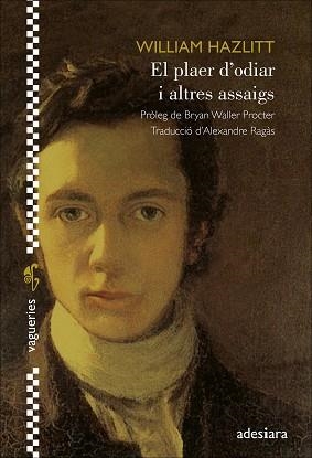 PLAER D’ODIAR I ALTRES ASSAIGS, EL | 9788416948925 | HAZLITT, WILLIAM | Llibreria Aqualata | Comprar libros en catalán y castellano online | Comprar libros Igualada