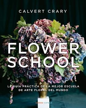 FLOWER SCHOOL | 9788448029258 | CRARY, CALVERT | Llibreria Aqualata | Comprar llibres en català i castellà online | Comprar llibres Igualada