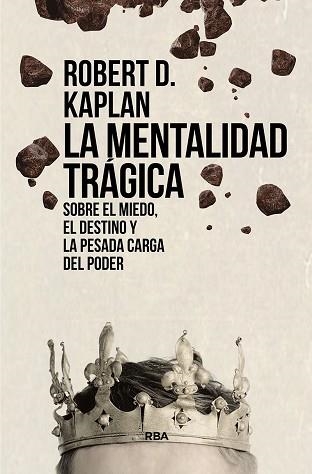 MENTALIDAD TRÁGICA, LA. SOBRE EL MIEDO, EL DESTINO Y LA PESADA CARGA DEL PODER | 9788411321563 | KAPLAN, ROBERT D. | Llibreria Aqualata | Comprar llibres en català i castellà online | Comprar llibres Igualada