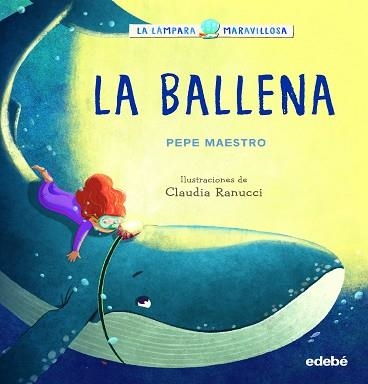 BALLENA, LA (LÁMPARA MARAVILLOSA) | 9788468362908 | MAESTRO, PEPE / RANUCCI, CLAUDIA | Llibreria Aqualata | Comprar libros en catalán y castellano online | Comprar libros Igualada