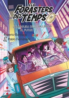 FORASTERS DEL TEMPS 15. L'AVENTURA DELS VALLBONA AL FUTURÇ | 9788466154192 | SANTIAGO, ROBERTO | Llibreria Aqualata | Comprar llibres en català i castellà online | Comprar llibres Igualada