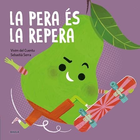 PERA ÉS LA REPERA, LA (FRUITES I VERDURES 9) | 9788447949090 | VIVIM DEL CUENTU | Llibreria Aqualata | Comprar llibres en català i castellà online | Comprar llibres Igualada