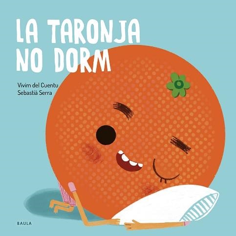 TARONJA NO DORM, LA (FRUITES I VERDURES 10) | 9788447949106 | VIVIM DEL CUENTU | Llibreria Aqualata | Comprar llibres en català i castellà online | Comprar llibres Igualada