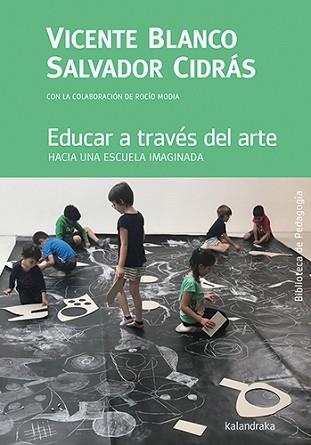 EDUCAR A TRAVÉS DEL ARTE | 9788413432069 | BLANCO, VICENTE / CIDRÁS, SALVADOR / MODIA, ROCÍO | Llibreria Aqualata | Comprar llibres en català i castellà online | Comprar llibres Igualada