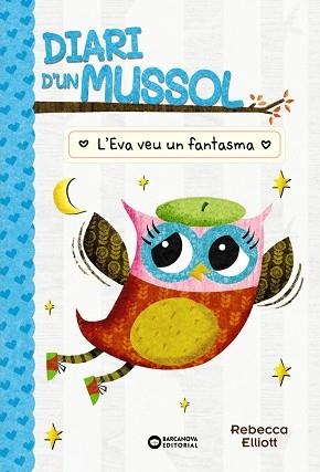 DIARI D'UN MUSSOL. L'EVA VEU UN FANTASMA | 9788448959883 | ELLIOT, REBECCA | Llibreria Aqualata | Comprar llibres en català i castellà online | Comprar llibres Igualada