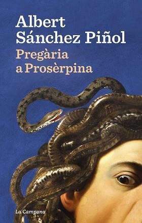 PREGÀRIA A PROSÈRPINA | 9788418226922 | SÁNCHEZ PIÑOL, ALBERT | Llibreria Aqualata | Comprar llibres en català i castellà online | Comprar llibres Igualada