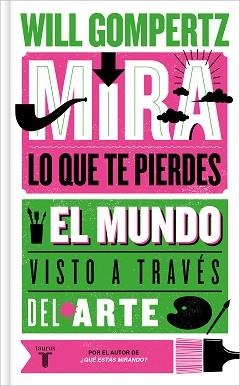 MIRA LO QUE TE PIERDES | 9788430624614 | GOMPERTZ, WILL | Llibreria Aqualata | Comprar llibres en català i castellà online | Comprar llibres Igualada