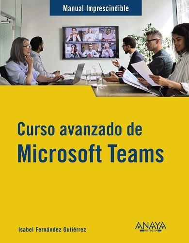 CURSO AVANZADO DE MICROSOFT TEAMS | 9788441547490 | FERNÁNDEZ GUTIÉRREZ, ISABEL | Llibreria Aqualata | Comprar llibres en català i castellà online | Comprar llibres Igualada