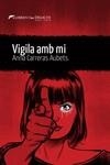 VIGILA AMB MI | 9788419415073 | CARRERAS I AUBETS, ANNA | Llibreria Aqualata | Comprar llibres en català i castellà online | Comprar llibres Igualada