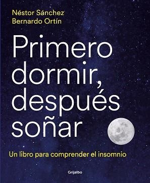 PRIMERO DORMIR, DESPUÉS SOÑAR | 9788418055669 | SÁNCHEZ, NÉSTOR / ORTÍN, BERNARDO | Llibreria Aqualata | Comprar llibres en català i castellà online | Comprar llibres Igualada