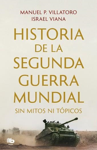 HISTORIA DE LA SEGUNDA GUERRA MUNDIAL SIN MITOS NI TÓPICOS | 9788413144351 | VILLATORO, MANUEL P. / VIANA, ISRAEL | Llibreria Aqualata | Comprar llibres en català i castellà online | Comprar llibres Igualada