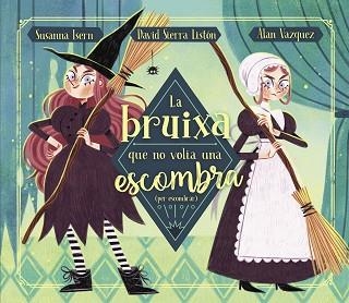 BRUIXA QUE NO VOLIA UNA ESCOMBRA (PER ESCOMBRAR), LA | 9788448863883 | ISERN, SUSANNA / SIERRA, DAVID | Llibreria Aqualata | Comprar libros en catalán y castellano online | Comprar libros Igualada