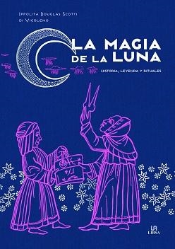 MAGIA DE LA LUNA, LA | 9788466242318 | DOUGLAS SCOTTI DI VIGOLENO, IPPOLITA | Llibreria Aqualata | Comprar llibres en català i castellà online | Comprar llibres Igualada