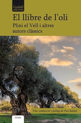 LLIBRE DE L'OLI, EL | 9788412580891 | PLINI EL VELL/PAL·LADI RUTILI TAURE, EMILIÀ/SÓFOCLES/TEOFRAST/CATÓ EL VELL/VIRGILI/COLUMEL·LA, LUCI  | Llibreria Aqualata | Comprar llibres en català i castellà online | Comprar llibres Igualada