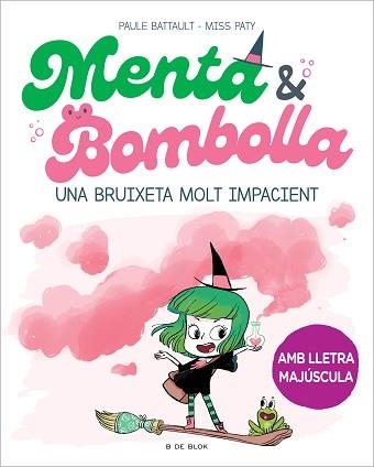 MENTA I BOMBOLLA 1. UNA BRUIXETA MOLT IMPACIENT | 9788419378712 | BATTAULT, PAULE/MISS PATY | Llibreria Aqualata | Comprar libros en catalán y castellano online | Comprar libros Igualada