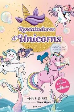 RESCATADORES D'UNICORNS 1 - VIATGE AL PAÍS DE LES SIRENES | 9788419501318 | PUNSET, ANA | Llibreria Aqualata | Comprar llibres en català i castellà online | Comprar llibres Igualada