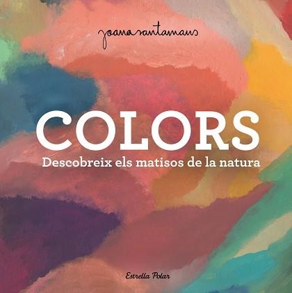 COLORS | 9788413893983 | SANTAMANS, JOANA | Llibreria Aqualata | Comprar llibres en català i castellà online | Comprar llibres Igualada