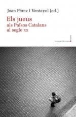 JUEUS ALS PAÏSOS CATALANS AL SEGLE XX, ELS | 9788419630124 | PEREZ I VENTANYOL, JOAN | Llibreria Aqualata | Comprar llibres en català i castellà online | Comprar llibres Igualada