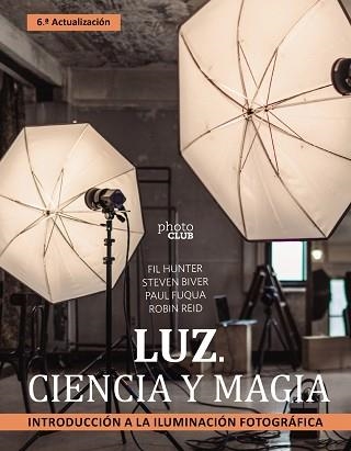 LUZ. CIENCIA Y MAGIA. INTRODUCCIÓN A LA ILUMINACIÓN FOTOGRÁFICA | 9788441547339 | BIVER, STEVEN / FUQUA, PAUL / HUNTER, FIL/REID, ROBIN | Llibreria Aqualata | Comprar llibres en català i castellà online | Comprar llibres Igualada