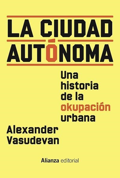 CIUDAD AUTÓNOMA, LA. UNA HISTORIA DE LA OKUPACIÓN URBANA | 9788411482394 | VASUDEVAN, ALEXANDER | Llibreria Aqualata | Comprar llibres en català i castellà online | Comprar llibres Igualada