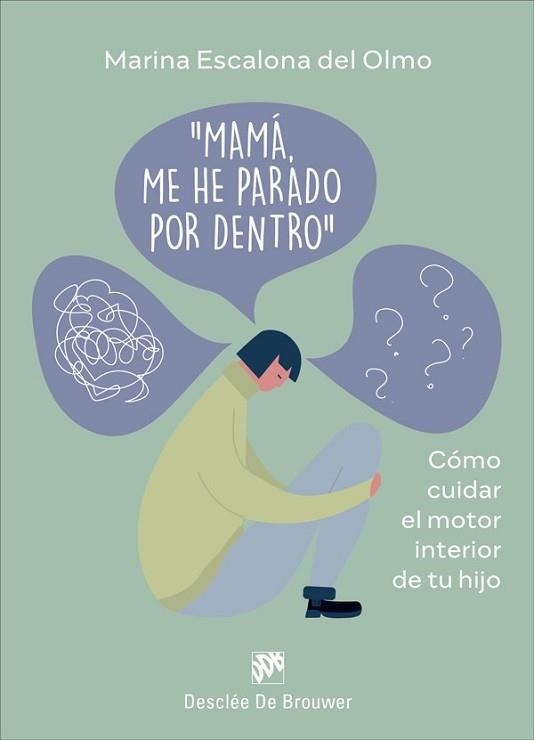 MAMÁ, ME HE PARADO POR DENTRO. CÓMO CUIDRA EL MOTOR INTERIOR DE TU HIJO | 9788433032034 | ESCALONA DEL OLMO, MARINA | Llibreria Aqualata | Comprar libros en catalán y castellano online | Comprar libros Igualada