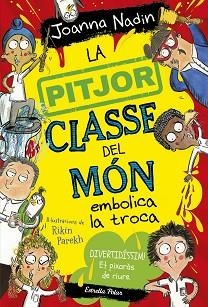 PITJOR CLASSE DEL MÓN EMBOLICA LA TROCA, LA | 9788413894645 | NADIN, JOANNA | Llibreria Aqualata | Comprar llibres en català i castellà online | Comprar llibres Igualada