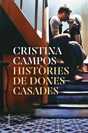 HISTÒRIES DE DONES CASADES | 9788466430326 | CAMPOS, CRISTINA | Llibreria Aqualata | Comprar libros en catalán y castellano online | Comprar libros Igualada