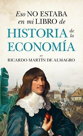 ESO NO ESTABA EN MI LIBRO DE HISTORIA DE LA ECONOMÍA | 9788411313674 | RICARDO MARTÍN DE ALMAGRO | Llibreria Aqualata | Comprar llibres en català i castellà online | Comprar llibres Igualada