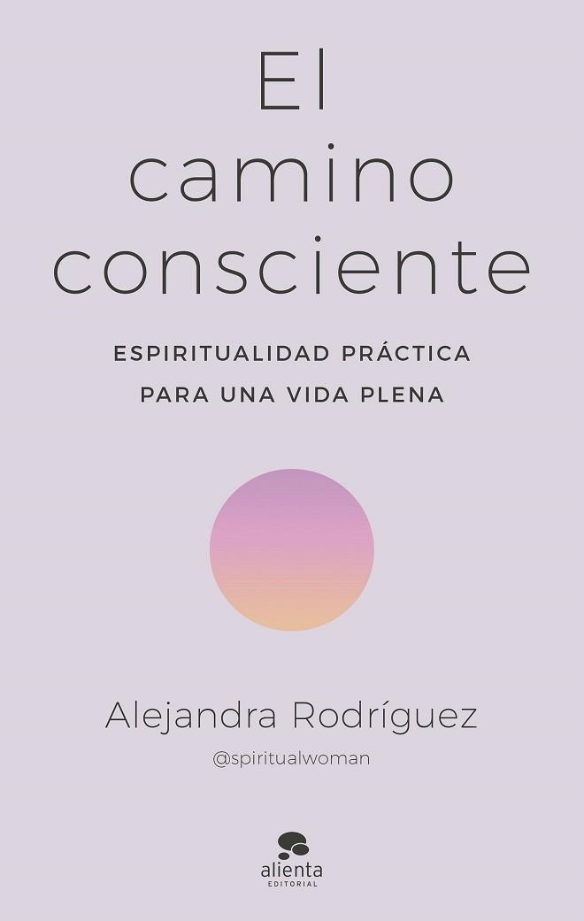 CAMINO CONSCIENTE, EL | 9788413442341 | RODRÍGUEZ, ALEJANDRA | Llibreria Aqualata | Comprar llibres en català i castellà online | Comprar llibres Igualada