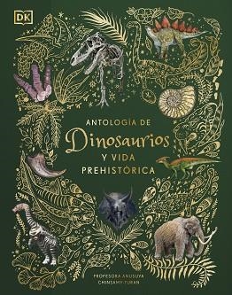 ANTOLOGÍA DE DINOSAURIOS Y VIDA PREHISTÓRICA (ÁLBUM ILUSTRADO) | 9780241583340 | CHINSAMY-TURAN, ANUSUYA | Llibreria Aqualata | Comprar llibres en català i castellà online | Comprar llibres Igualada