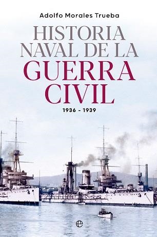 HISTORIA NAVAL DE LA GUERRA CIVIL 1936-1939 | 9788413845548 | MORALES TRUEBA, ADOLFO | Llibreria Aqualata | Comprar llibres en català i castellà online | Comprar llibres Igualada