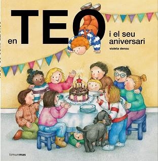 EN TEO I EL SEU ANIVERSARI | 9788491373254 | DENOU, VIOLETA | Llibreria Aqualata | Comprar llibres en català i castellà online | Comprar llibres Igualada