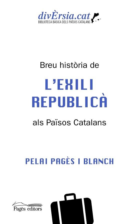 BREU HISTÒRIA DE L'EXILI REPUBLICÀ ALS PAÏSOS CATALANS | 9788413034621 | PAGÈS BLANCH, PELAI | Llibreria Aqualata | Comprar llibres en català i castellà online | Comprar llibres Igualada