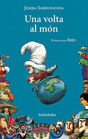 UNA VOLTA AL MÓN | 9788418558610 | SARRIONANDIA, JOSEBA | Llibreria Aqualata | Comprar llibres en català i castellà online | Comprar llibres Igualada