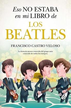 ESO NO ESTABA EN MI LIBRO DE LOS BEATLES | 9788411316637 | CASTRO VELOSO, FRANCISCO | Llibreria Aqualata | Comprar llibres en català i castellà online | Comprar llibres Igualada