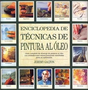 ENCICLOPEDIA DE TECNICAS DE PINTURA AL OLEO | 9788486673369 | GALTON, JEREMY | Llibreria Aqualata | Comprar llibres en català i castellà online | Comprar llibres Igualada