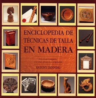 ENCICLOPEDIA DE TECNICAS DE TALLA EN MADERA | 9788486673628 | DENNING, ANTONY | Llibreria Aqualata | Comprar llibres en català i castellà online | Comprar llibres Igualada