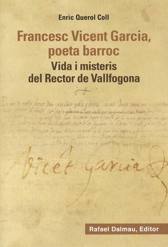 FRANCESC VICENT GARCIA, POETA BARROC. VIDA I MISTERIS DEL RECTOR DE VALLFOGONA | 9788423208906 | QUEROL COLL, ENRIC | Llibreria Aqualata | Comprar llibres en català i castellà online | Comprar llibres Igualada