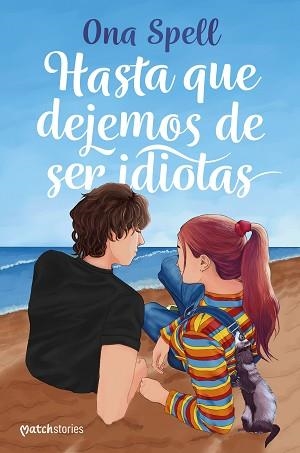 HASTA QUE DEJEMOS DE SER IDIOTAS | 9788408270607 | SPELL, ONA | Llibreria Aqualata | Comprar llibres en català i castellà online | Comprar llibres Igualada