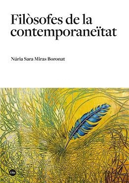 FILÒSOFES DE LA CONTEMPORANEÏTAT | 9788491689140 | MIRAS BORONAT, NÚRIA SARA | Llibreria Aqualata | Comprar llibres en català i castellà online | Comprar llibres Igualada