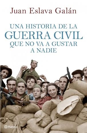 UNA HISTORIA DE LA GUERRA CIVIL QUE NO VA A GUSTAR A NADIE | 9788408107156 | ESLAVA GALÁN, JUAN | Llibreria Aqualata | Comprar llibres en català i castellà online | Comprar llibres Igualada