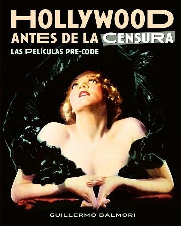 HOLLYWOOD ANTES DE LA CENSURA. LAS PELICULAS PRE-CODE | 9788418181580 | BALMORI, GUILLERMO | Llibreria Aqualata | Comprar llibres en català i castellà online | Comprar llibres Igualada