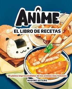 ANIME. EL LIBRO DE RECETAS | 9788418820946 | ESTERO, NADINE | Llibreria Aqualata | Comprar llibres en català i castellà online | Comprar llibres Igualada