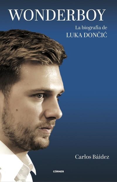 WONDERBOY. LA BIOGRAFÍA DE LUKA DONCIC | 9788412414738 | BÁIDEZ, CARLOS | Llibreria Aqualata | Comprar llibres en català i castellà online | Comprar llibres Igualada