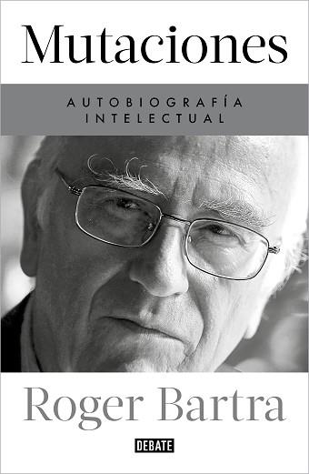 MUTACIONES. AUTOBIOGRAFÍA INTELECTUAL | 9788419399885 | BARTRA, ROGER | Llibreria Aqualata | Comprar llibres en català i castellà online | Comprar llibres Igualada