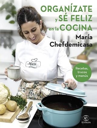 ORGANÍZATE Y SÉ FELIZ EN LA COCINA. RECETAS, TRUCOS Y MENÚS | 9788467067729 | MARÍA CHEFDEMICASA | Llibreria Aqualata | Comprar llibres en català i castellà online | Comprar llibres Igualada